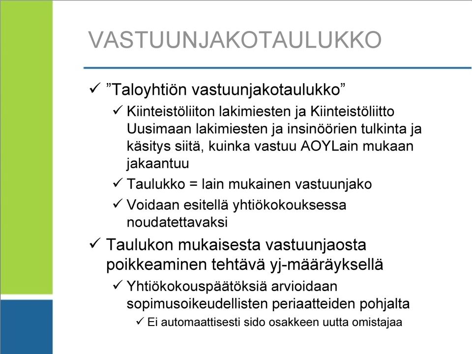 Voidaan esitellä yhtiökokouksessa noudatettavaksi Taulukon mukaisesta vastuunjaosta poikkeaminen tehtävä yj-määräyksellä