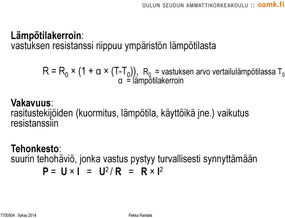 rasitustekijöiden (kuormitus, lämpötila, käyttöikä jne.