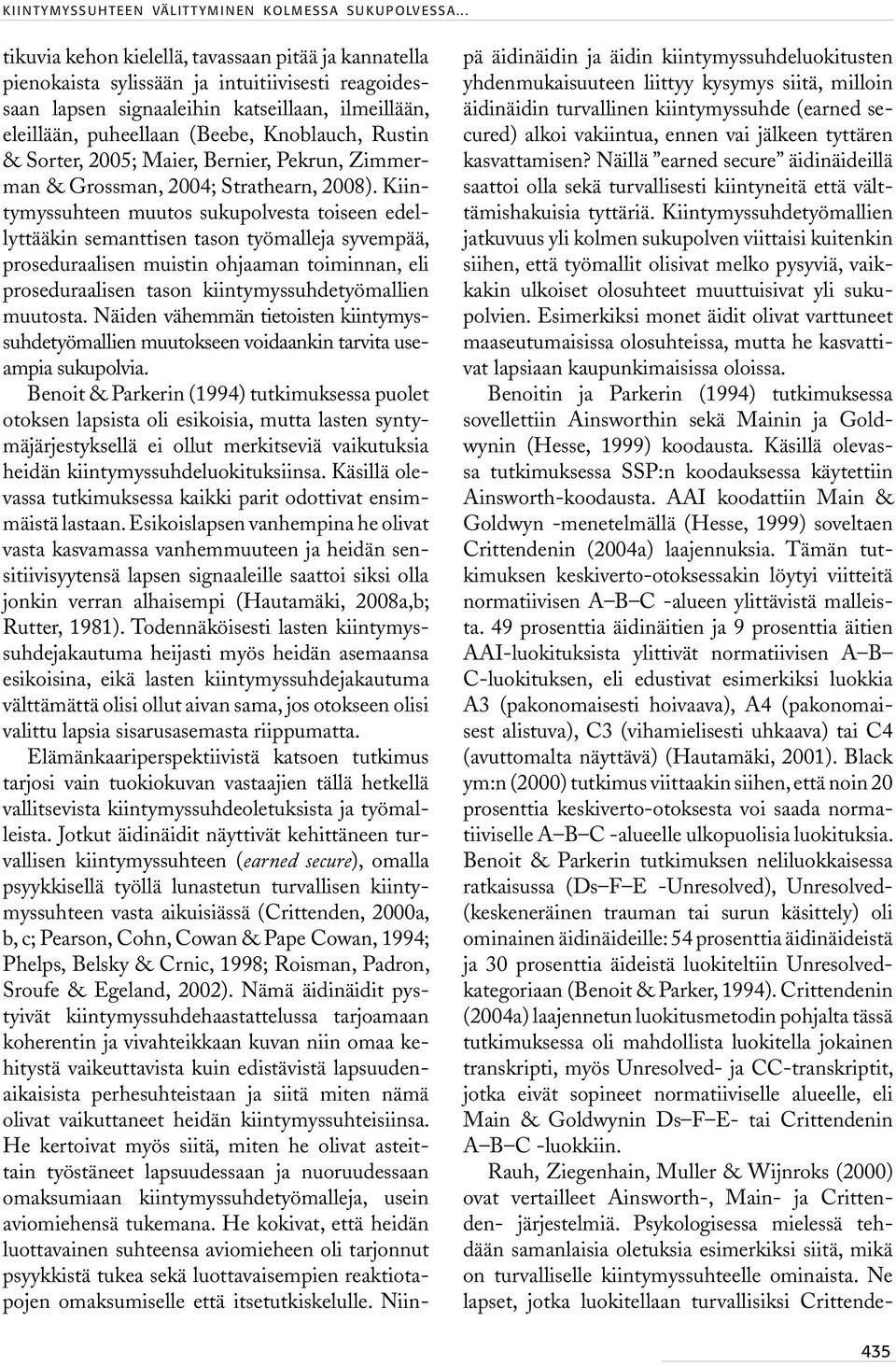 Rustin & Sorter, 2005; Maier, Bernier, Pekrun, Zimmerman & Grossman, 2004; Strathearn, 2008).