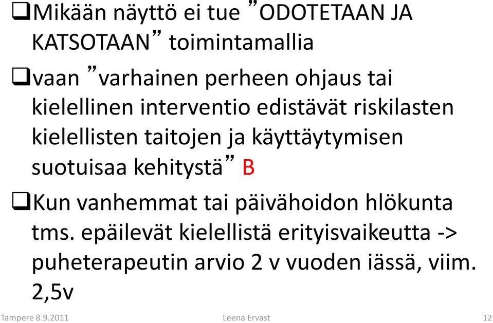 suotuisaa kehitystä B Kun vanhemmat tai päivähoidon hlökunta tms.