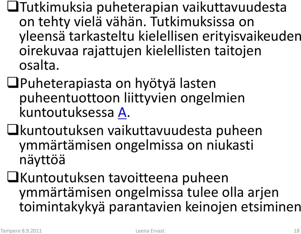 Puheterapiasta on hyötyä lasten puheentuottoon liittyvien ongelmien kuntoutuksessa A.