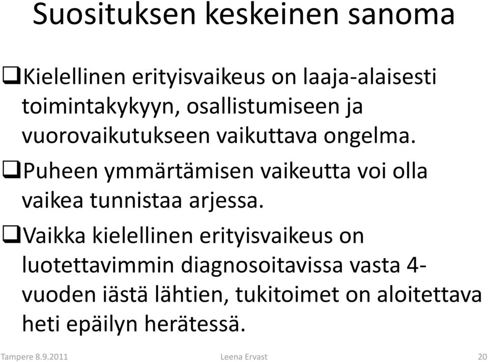 Puheen ymmärtämisen vaikeutta voi olla vaikea tunnistaa arjessa.