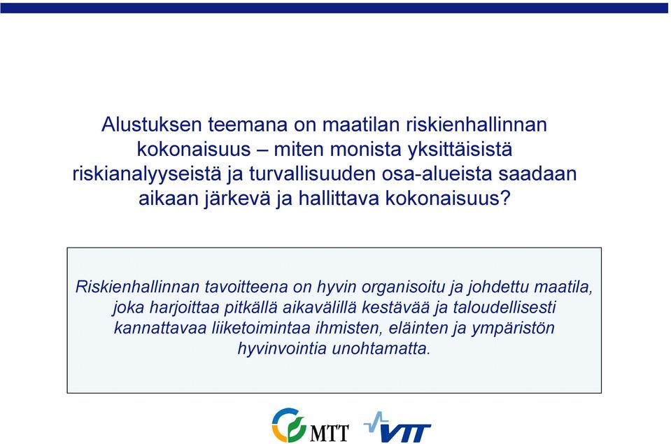 Riskienhallinnan tavoitteena on hyvin organisoitu ja johdettu maatila, joka harjoittaa pitkällä