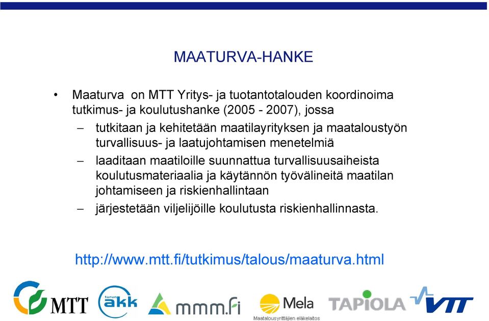 maatiloille suunnattua turvallisuusaiheista koulutusmateriaalia ja käytännön työvälineitä maatilan johtamiseen ja