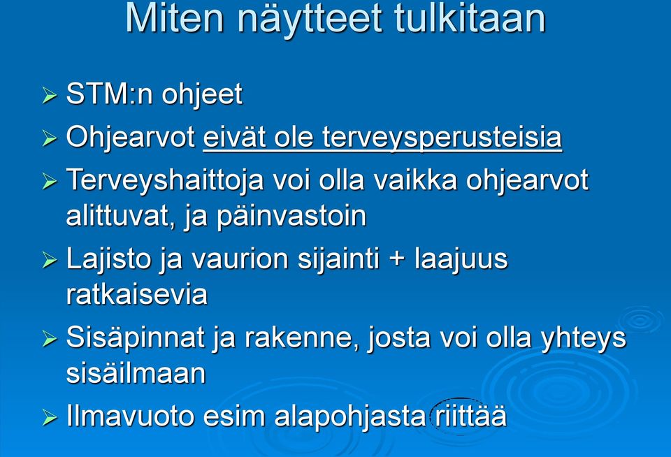 ja päinvastoin Lajisto ja vaurion sijainti + laajuus ratkaisevia