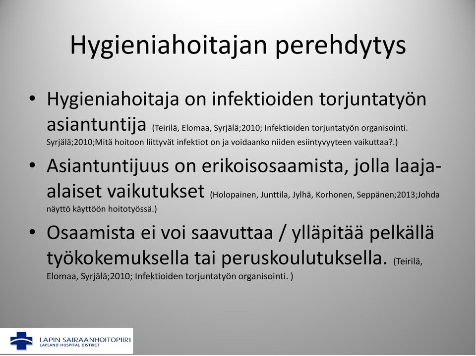 .) Asiantuntijuus on erikoisosaamista, jolla laajaalaiset vaikutukset (Holopainen, Junttila, Jylhä, Korhonen, Seppänen;2013;Johda näyttö