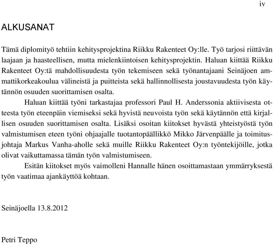 osuuden suorittamisen osalta. Haluan kiittää työni tarkastajaa professori Paul H.