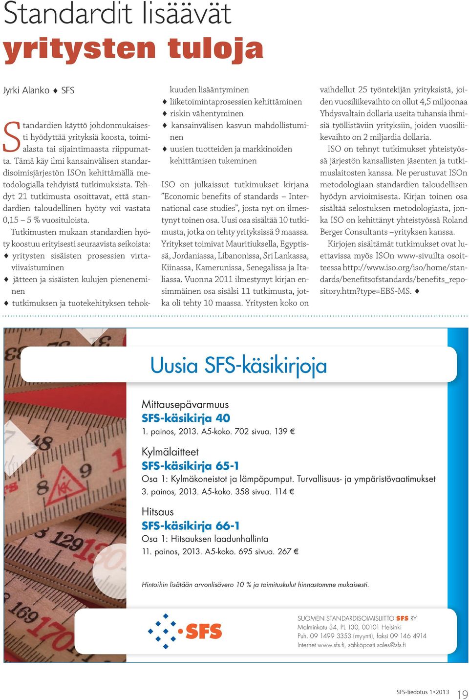 Tehdyt 21 tutkimusta osoittavat, että standardien taloudellinen hyöty voi vastata 0,15 5 % vuosituloista.