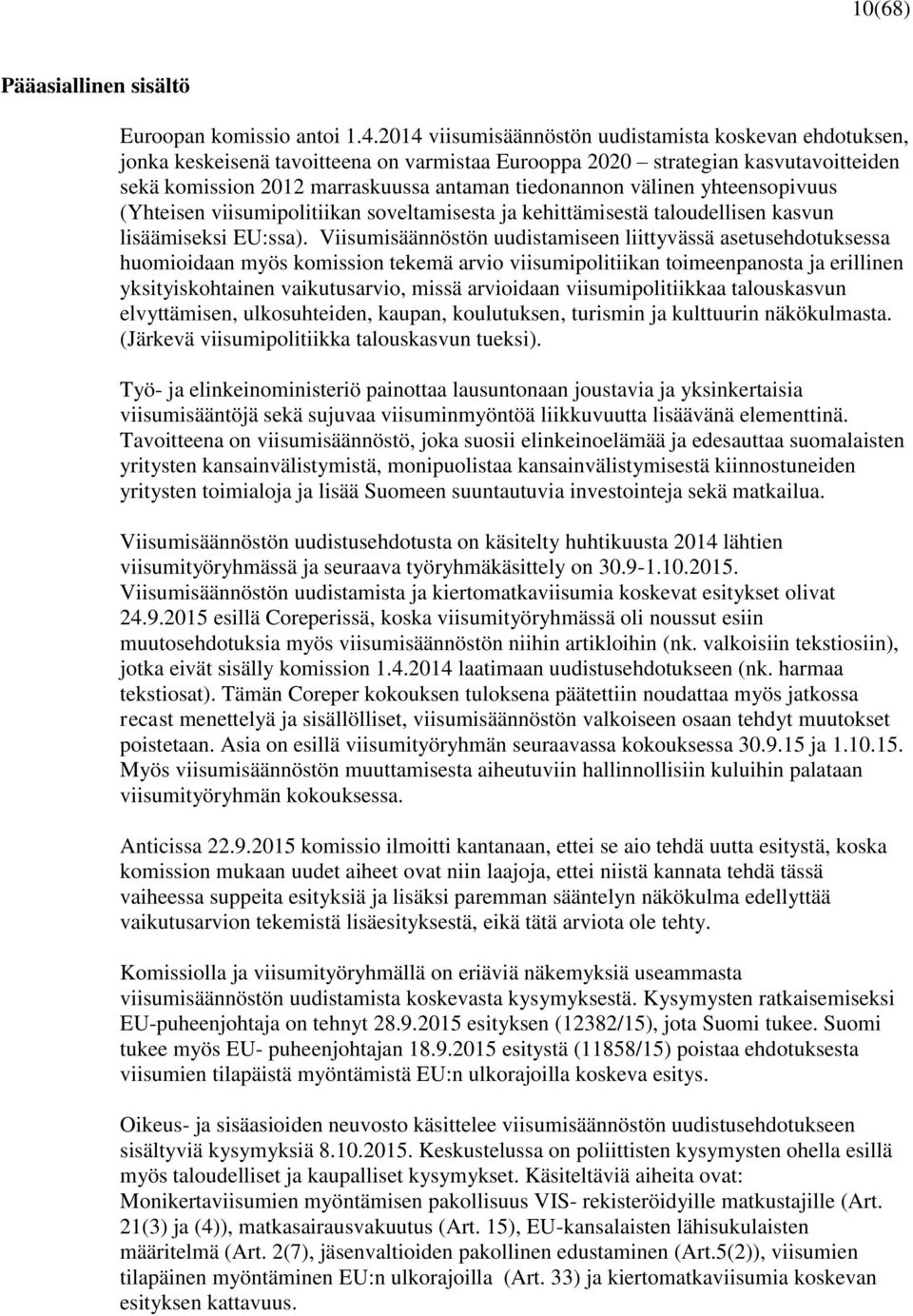 välinen yhteensopivuus (Yhteisen viisumipolitiikan soveltamisesta ja kehittämisestä taloudellisen kasvun lisäämiseksi EU:ssa).