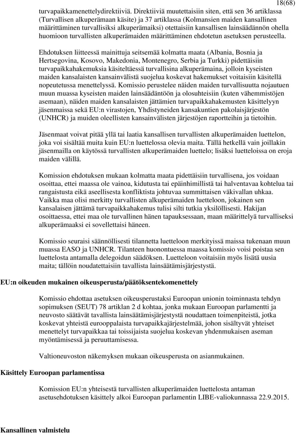 kansallisen lainsäädännön ohella huomioon turvallisten alkuperämaiden määrittäminen ehdotetun asetuksen perusteella.
