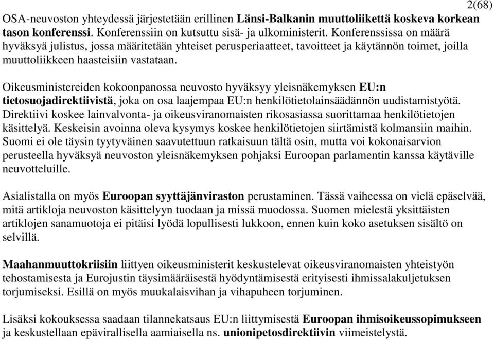 Oikeusministereiden kokoonpanossa neuvosto hyväksyy yleisnäkemyksen EU:n tietosuojadirektiivistä, joka on osa laajempaa EU:n henkilötietolainsäädännön uudistamistyötä.
