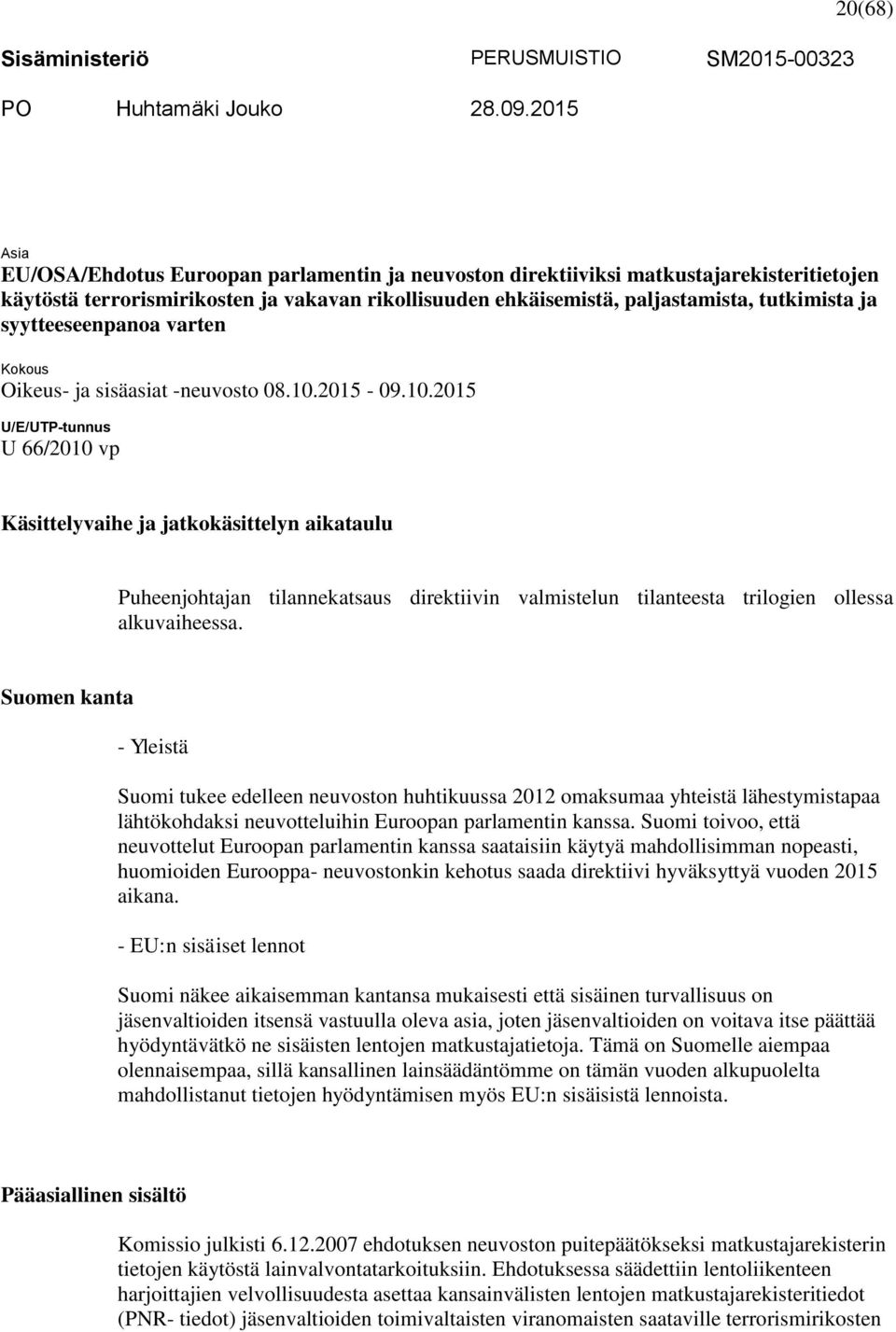 tutkimista ja syytteeseenpanoa varten Kokous Oikeus- ja sisäasiat -neuvosto 08.10.
