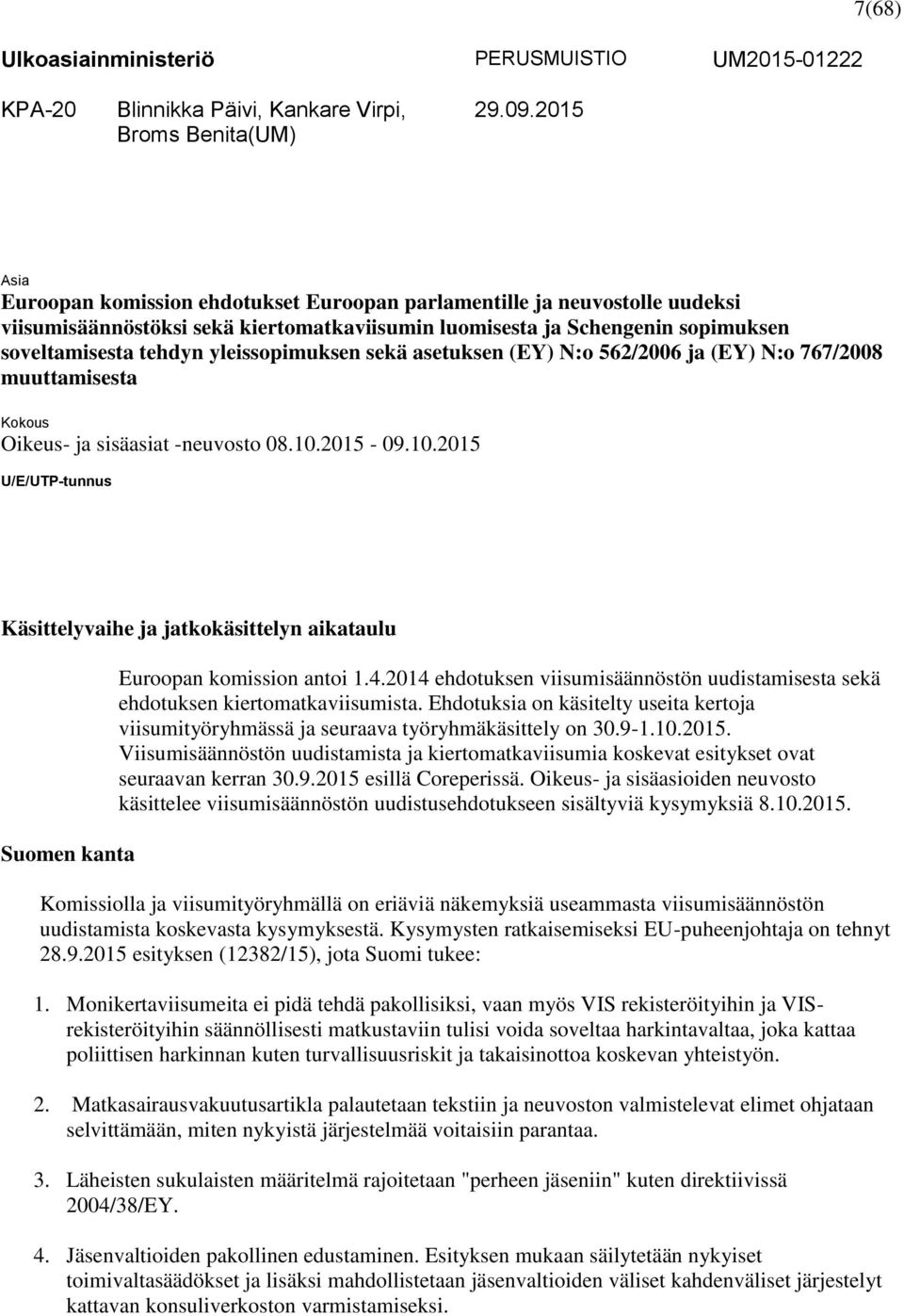 yleissopimuksen sekä asetuksen (EY) N:o 562/2006 ja (EY) N:o 767/2008 muuttamisesta Kokous Oikeus- ja sisäasiat -neuvosto 08.10.