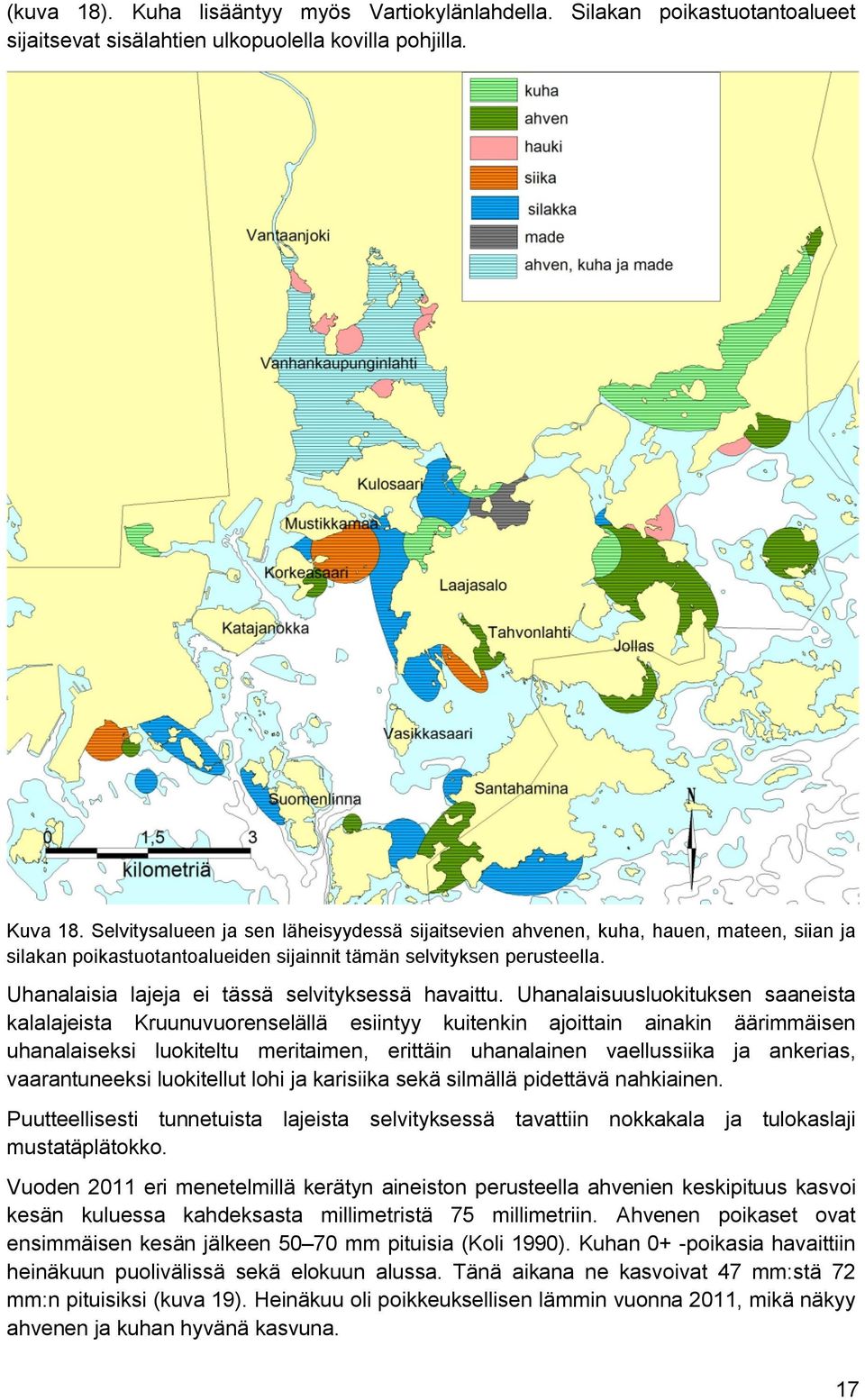 Uhanalaisia lajeja ei tässä selvityksessä havaittu.