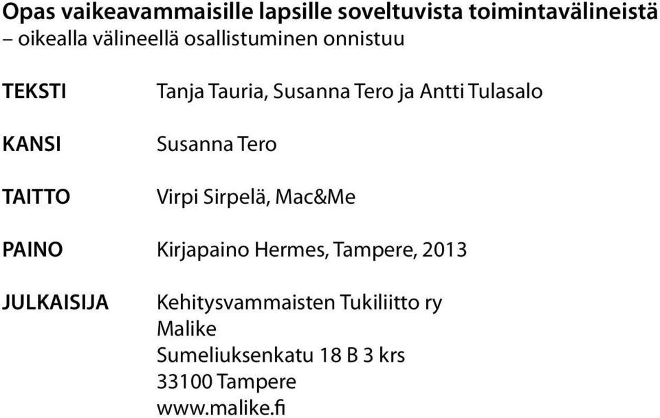 Tulasalo Susanna Tero Virpi Sirpelä, Mac&Me PAINO Kirjapaino Hermes, Tampere, 2013