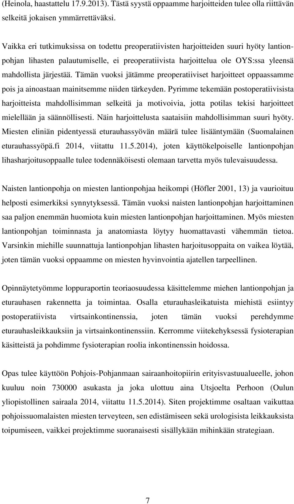 Tämän vuoksi jätämme preoperatiiviset harjoitteet oppaassamme pois ja ainoastaan mainitsemme niiden tärkeyden.