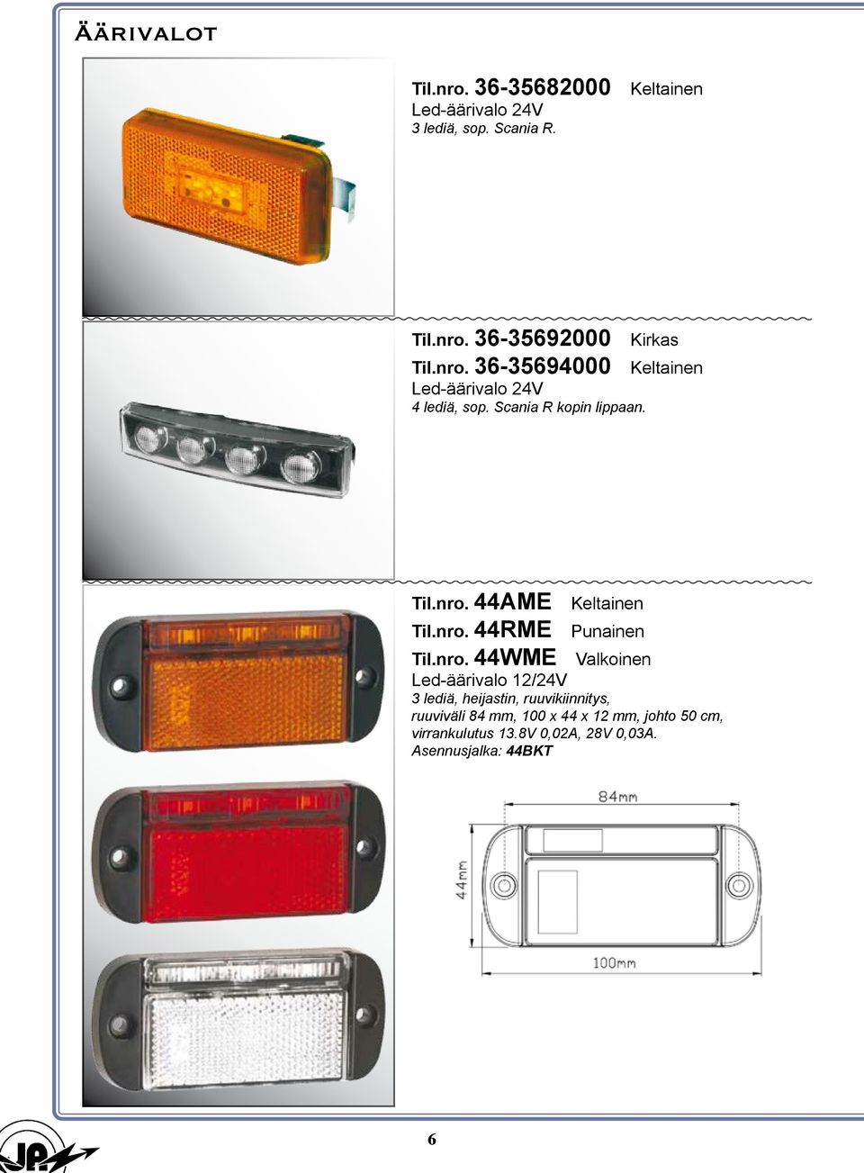 nro. 44RME Punainen Til.nro. 44WME Valkoinen Led-äärivalo 12/24V 3 lediä, heijastin, ruuvikiinnitys,