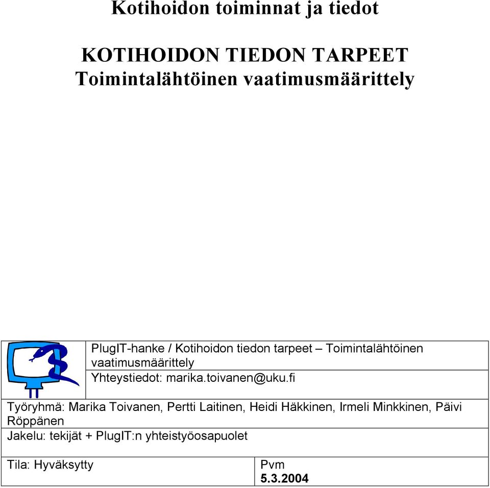 fi Työryhmä: Marika Toivanen, Pertti Laitinen, Heidi Häkkinen, Irmeli