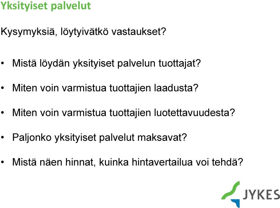 Miten voin varmistua tuottajien laadusta?