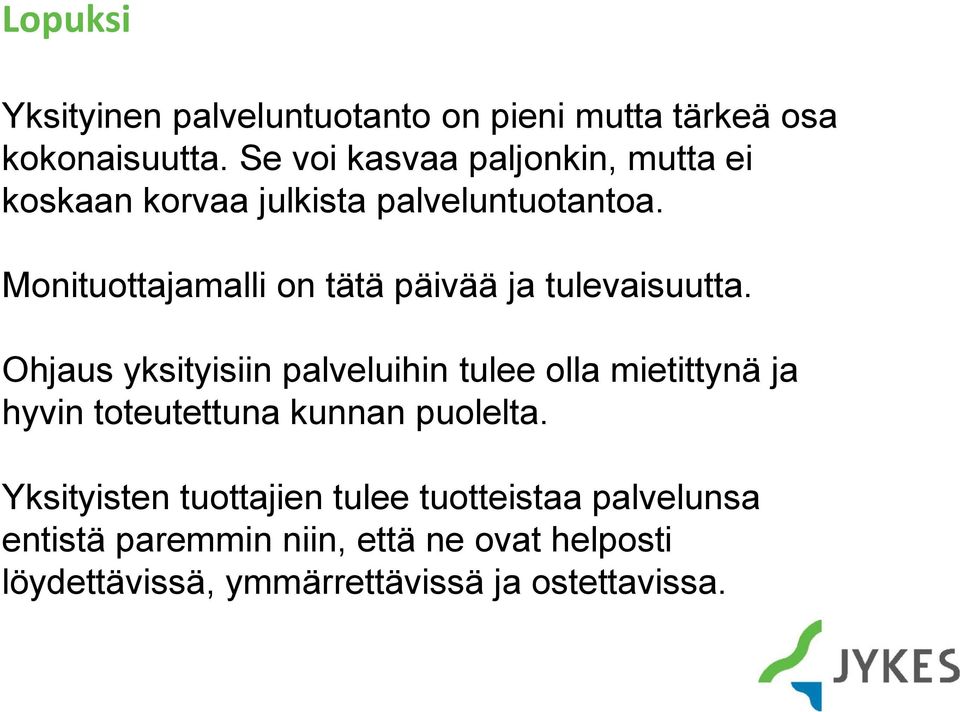 Monituottajamalli on tätä päivää ja tulevaisuutta.