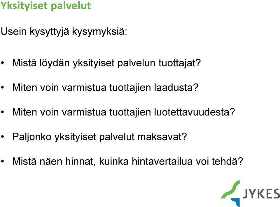 Miten voin varmistua tuottajien laadusta?