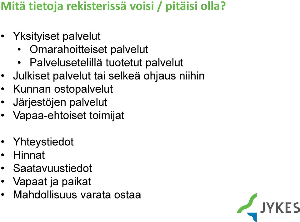 palvelut Julkiset palvelut tai selkeä ohjaus niihin Kunnan ostopalvelut