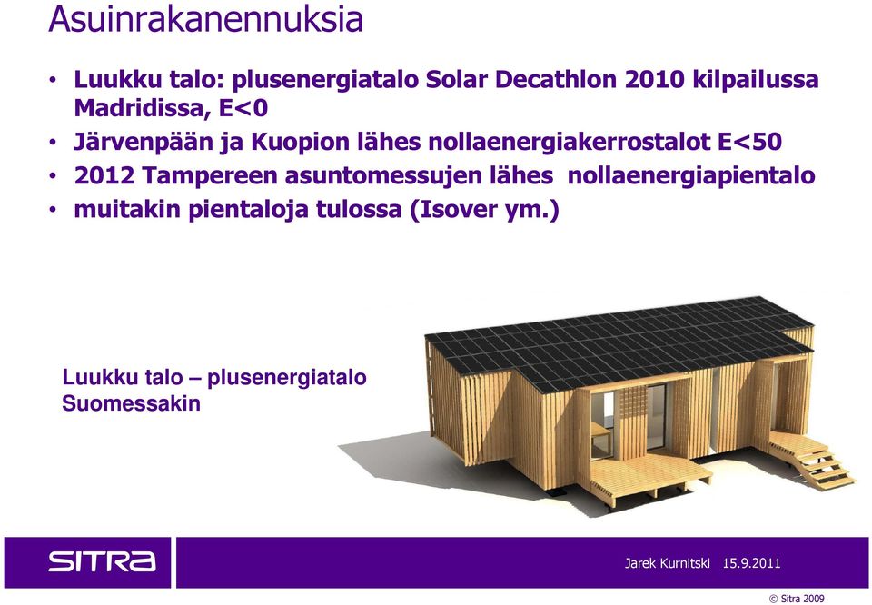 nollaenergiakerrostalot E<50 2012 Tampereen asuntomessujen lähes