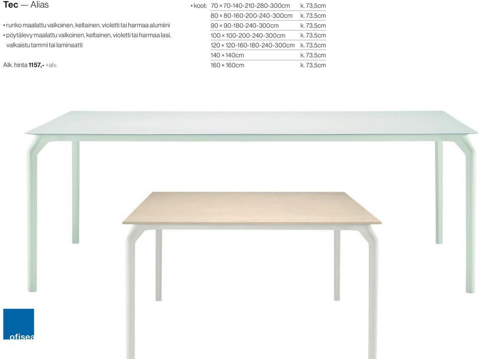koot: 70 70-140-210-280-300cm 80 80-160-200-240-300cm 90 90-180-240-300cm 100 100-200-240-300cm 120