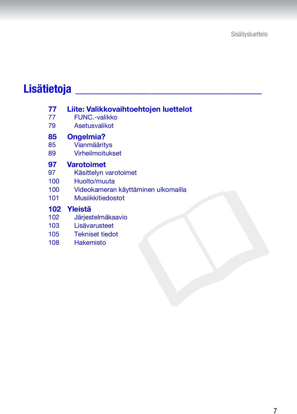 85 Vianmääritys 89 Virheilmoitukset 97 Varotoimet 97 Käsittelyn varotoimet 100
