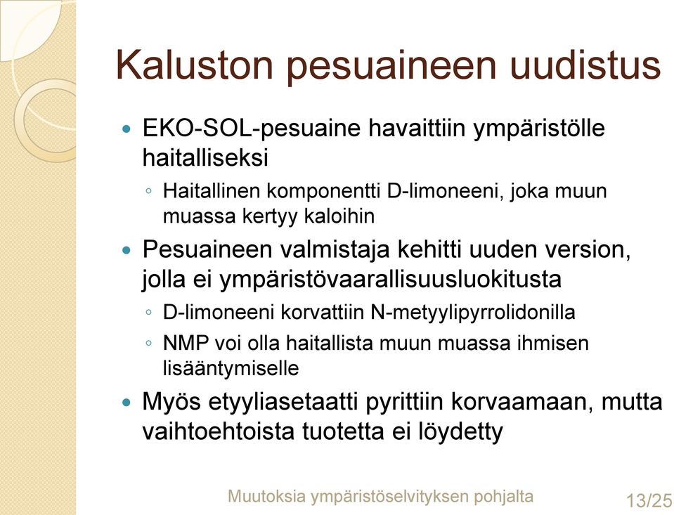 ympäristövaarallisuusluokitusta D-limoneeni korvattiin N-metyylipyrrolidonilla NMP voi olla haitallista muun muassa