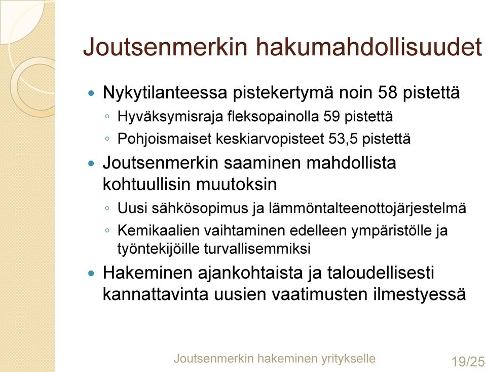 ja lämmöntalteenottojärjestelmä Kemikaalien vaihtaminen edelleen ympäristölle ja työntekijöille turvallisemmiksi