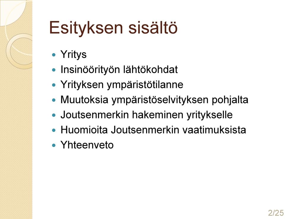 ympäristöselvityksen pohjalta Joutsenmerkin