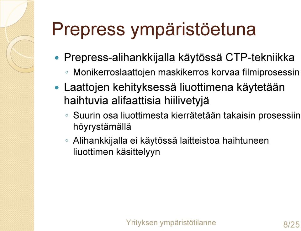 alifaattisia hiilivetyjä Suurin osa liuottimesta kierrätetään takaisin prosessiin