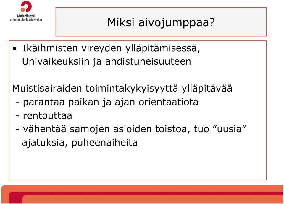 ahdistuneisuuteen Muistisairaiden toimintakykyisyyttä ylläpitävää