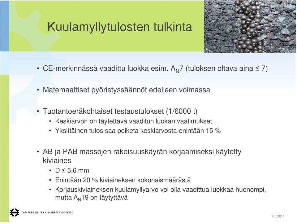 Keskiarvon on täytettävä vaaditun luokan vaatimukset Yksittäinen tulos saa poiketa keskiarvosta enintään 15 % AB ja PAB massojen