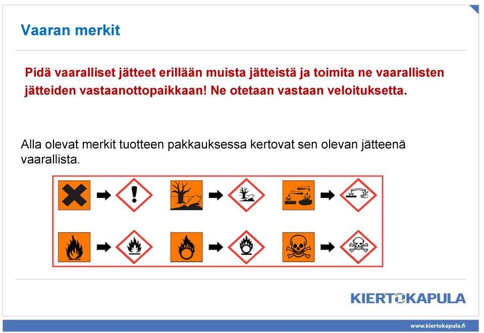 vastaanottopaikkaan! Ne otetaan vastaan veloituksetta.