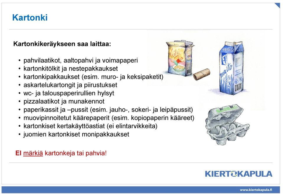 muro- ja keksipaketit) askartelukartongit ja piirustukset wc- ja talouspaperirullien hylsyt pizzalaatikot ja munakennot