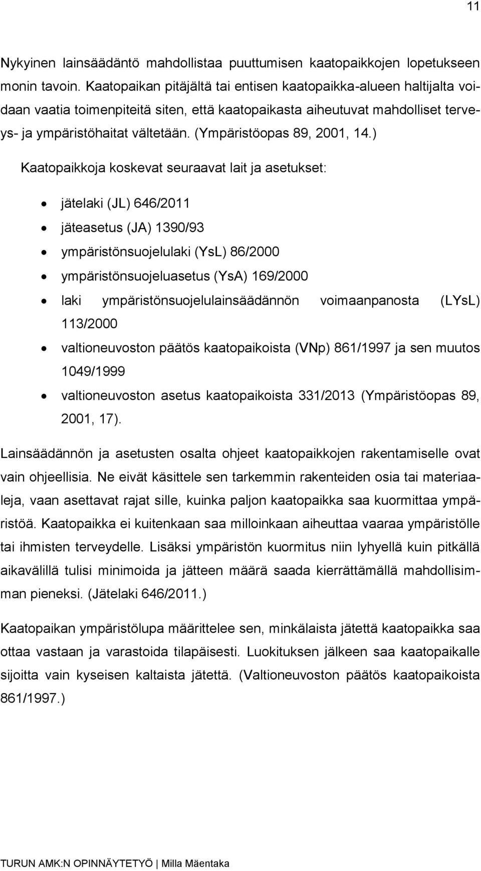 (Ympäristöopas 89, 2001, 14.