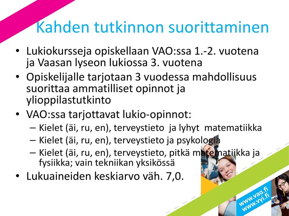 tarjottavat lukio-opinnot: Kielet (äi, ru, en), terveystieto ja lyhyt matematiikka Kielet (äi, ru, en), terveystieto ja