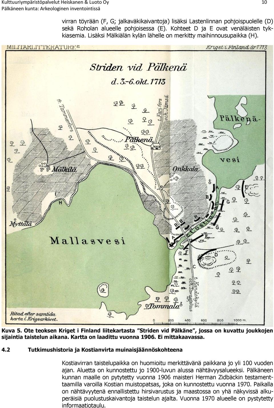 Ote teoksen Kriget i Finland liitekartasta Striden vid Pälkäne, jossa on kuvattu joukkojen sijaintia taistelun aikana. Kartta on laadittu vuonna 1906. Ei mittakaavassa. 4.