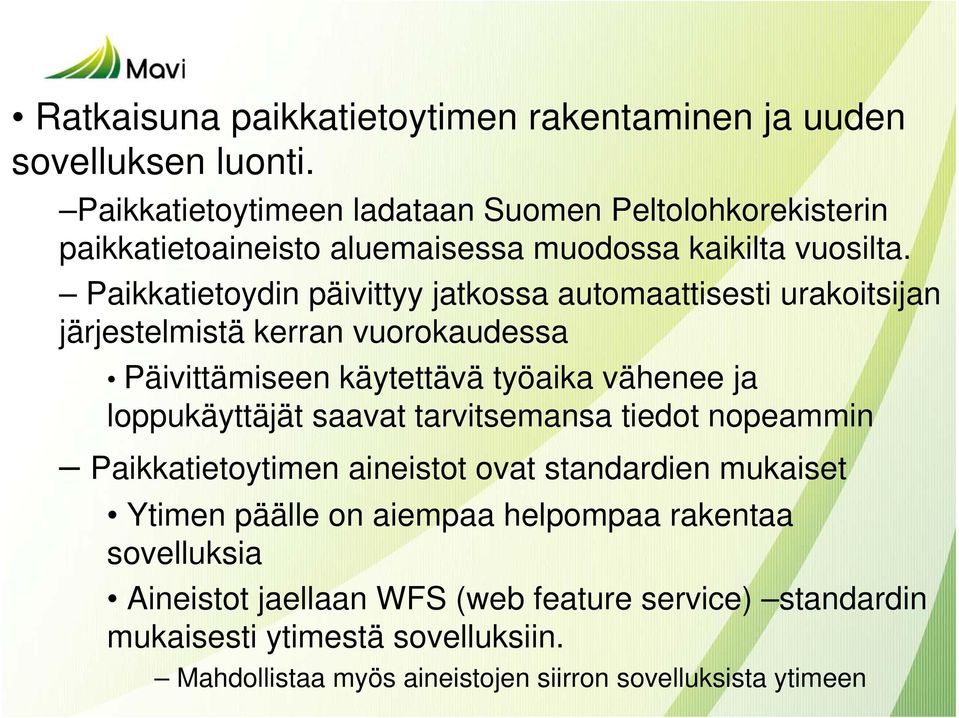 Paikkatietoydin päivittyy jatkossa automaattisesti urakoitsijan järjestelmistä kerran vuorokaudessa Päivittämiseen käytettävä työaika vähenee ja loppukäyttäjät