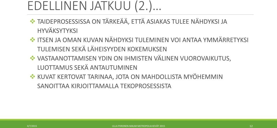 TULEMINEN VOI ANTAA YMMÄRRETYKSI TULEMISEN SEKÄ LÄHEISYYDEN KOKEMUKSEN VASTAANOTTAMISEN YDIN ON IHMISTEN