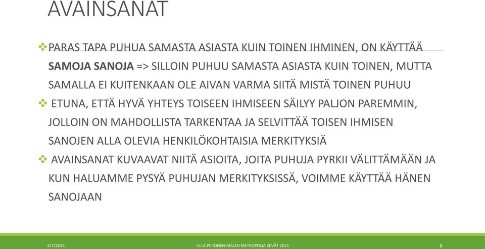 MAHDOLLISTA TARKENTAA JA SELVITTÄÄ TOISEN IHMISEN SANOJEN ALLA OLEVIA HENKILÖKOHTAISIA MERKITYKSIÄ AVAINSANAT KUVAAVAT NIITÄ ASIOITA, JOITA