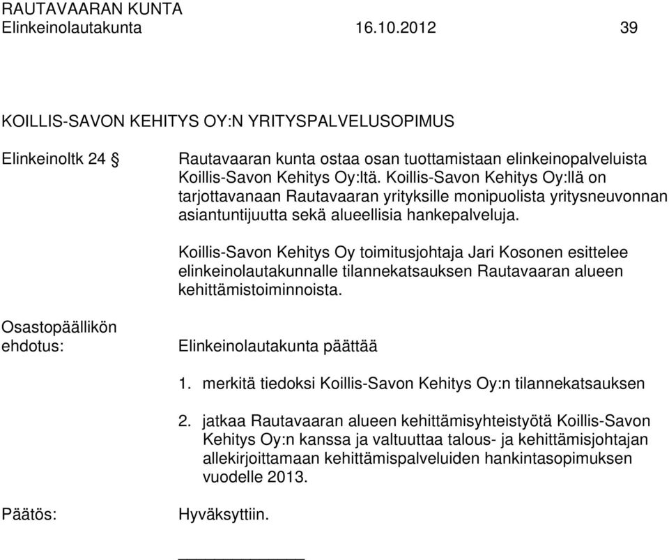 Koillis-Savon Kehitys Oy toimitusjohtaja Jari Kosonen esittelee elinkeinolautakunnalle tilannekatsauksen Rautavaaran alueen kehittämistoiminnoista.