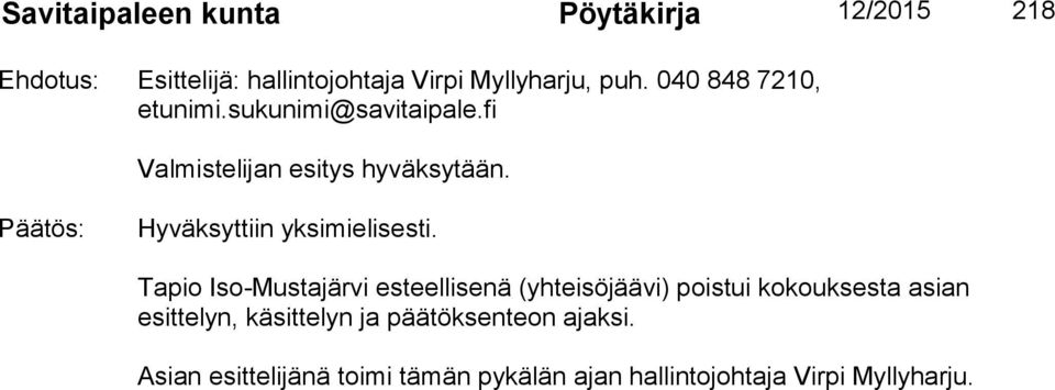 Hyväksyttiin yksimielisesti.