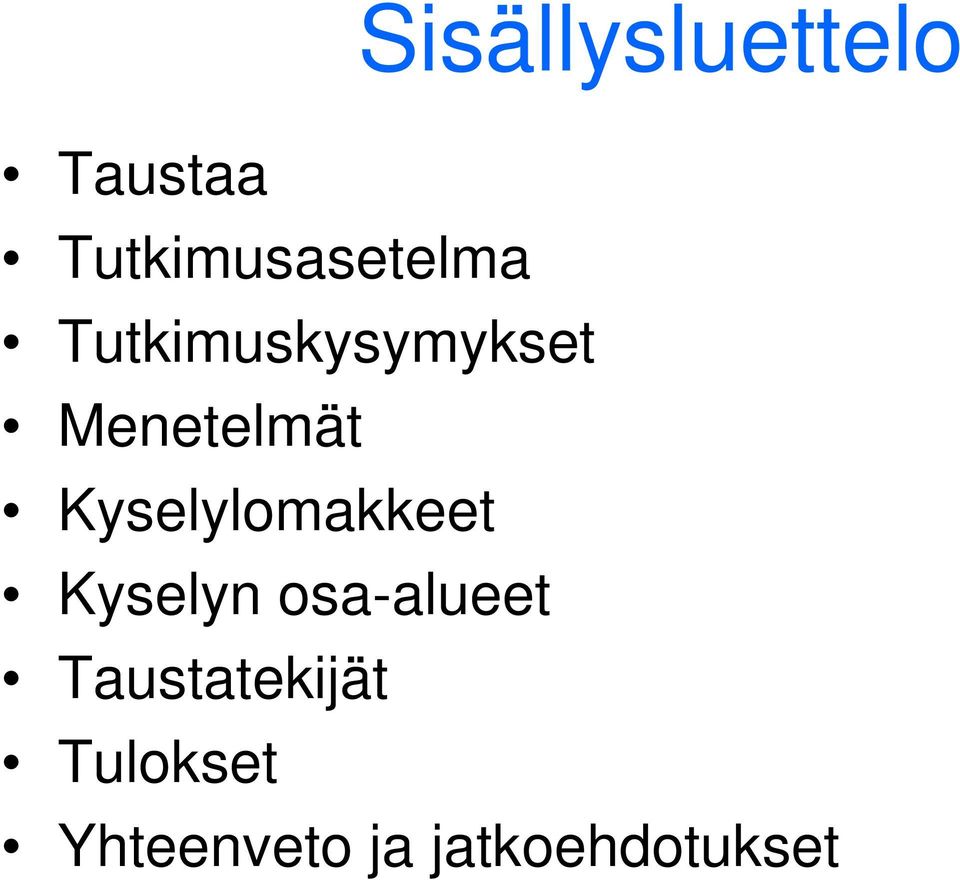 Menetelmät Kyselylomakkeet Kyselyn