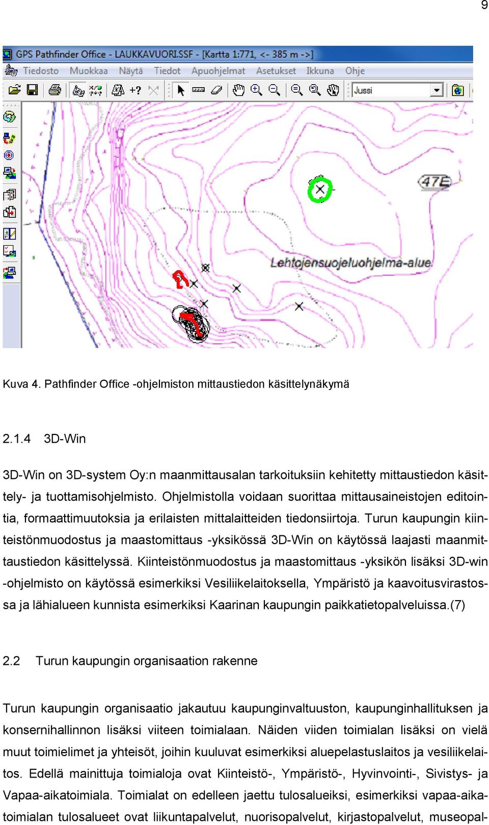 Turun kaupungin kiinteistönmuodostus ja maastomittaus -yksikössä 3D-Win on käytössä laajasti maanmittaustiedon käsittelyssä.