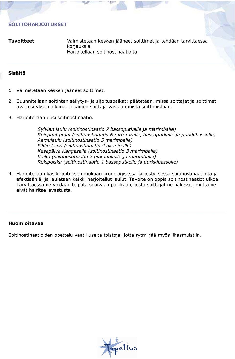 Harjoitellaan uusi soitinostinaatio.