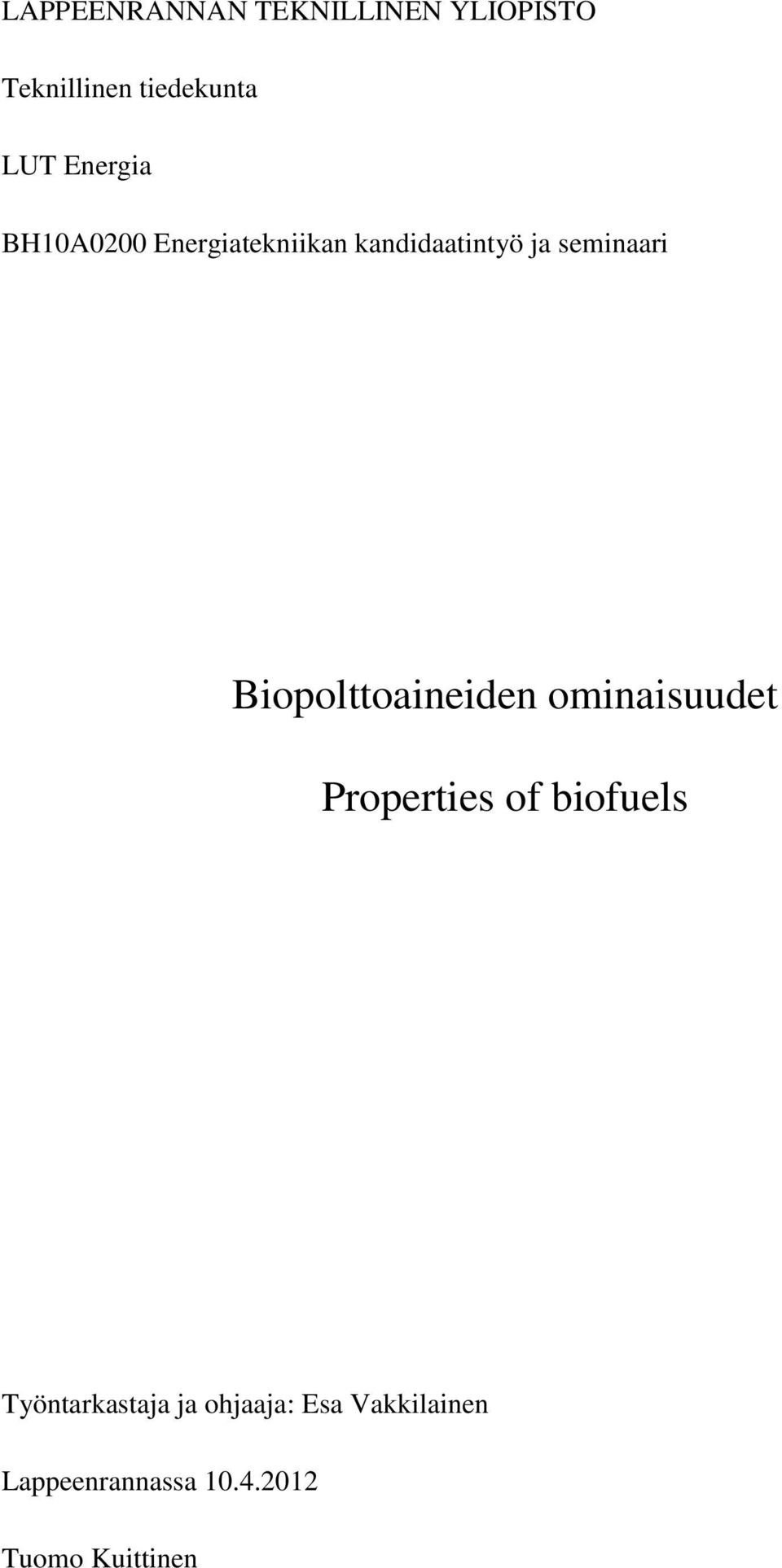 Biopolttoaineiden ominaisuudet Properties of biofuels