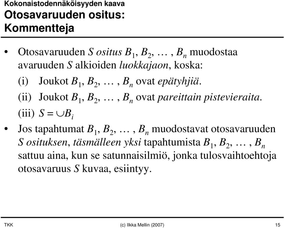 (ii) Joukot B 1, B 2,, B n ovat pareittain pistevieraita.